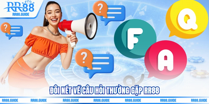 Đôi nét về Câu hỏi thường gặp RR88