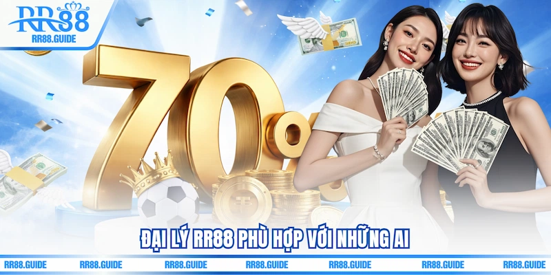 Đại lý RR88 phù hợp với những ai