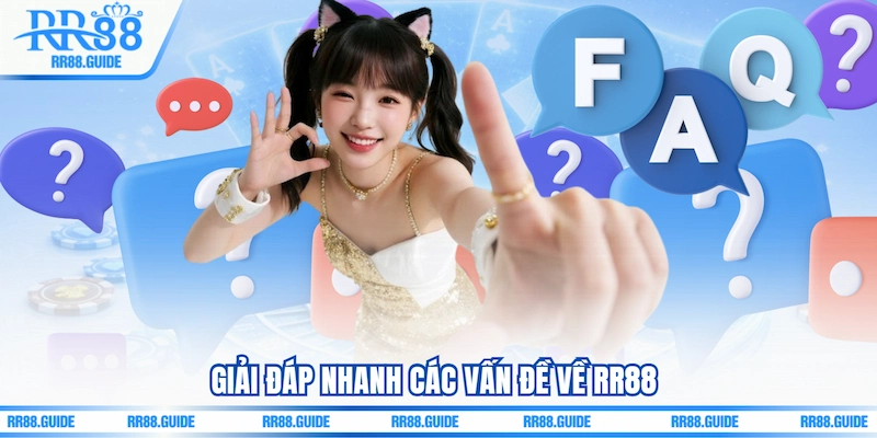 Giải đáp nhanh các vấn đề về RR88 